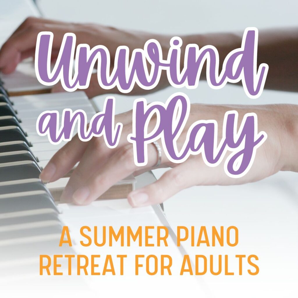 Unwind and Play: A Summer Piano Retreat for Adults graphic with hands on piano
